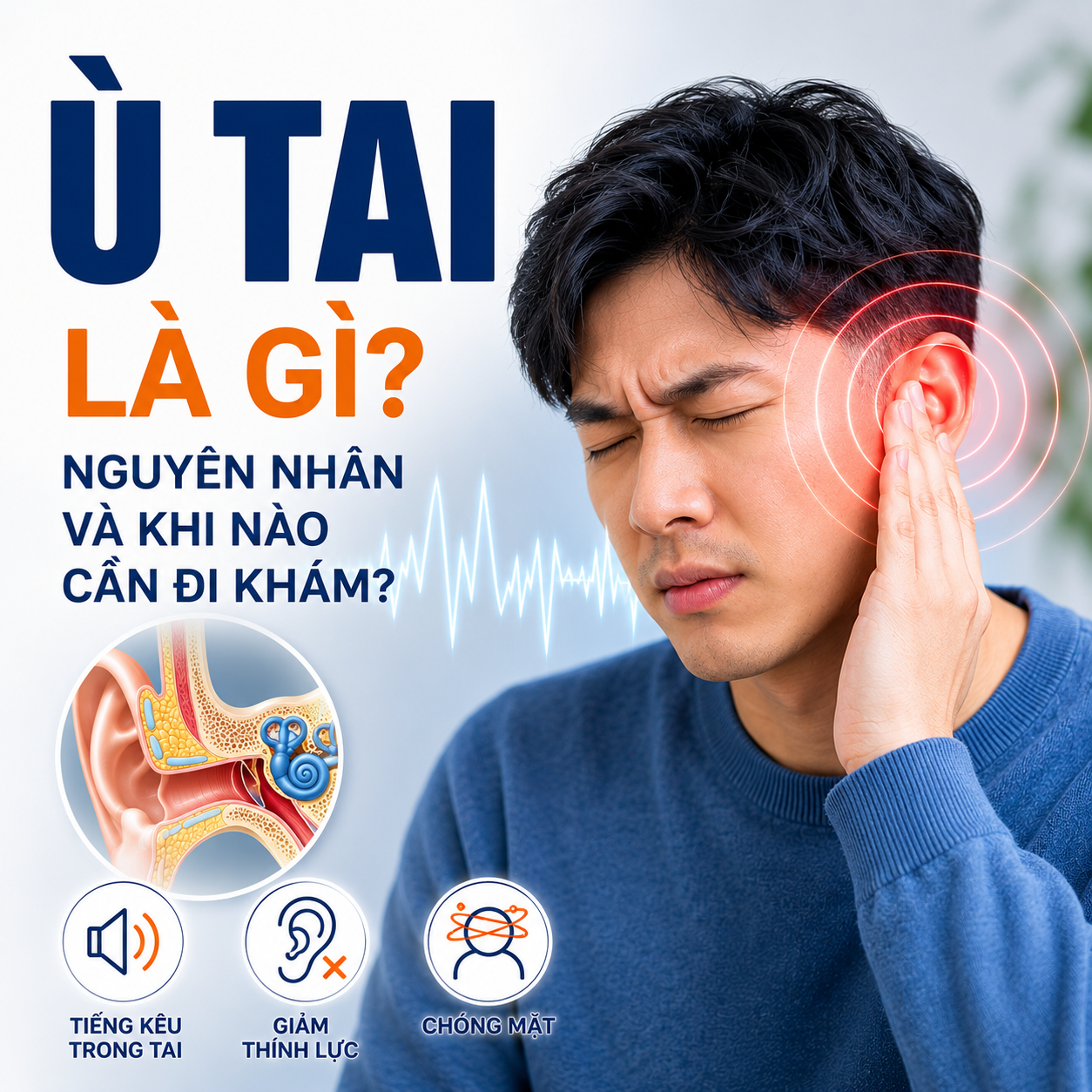 Ù tai là gì? Nguyên nhân, dấu hiệu và khi nào cần đi khám